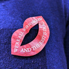 Charger l'image dans la galerie, Broche Bouche rouge We're all born naked and the rest is drag 🏳️🌈